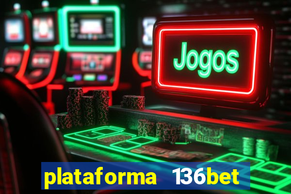 plataforma 136bet paga mesmo